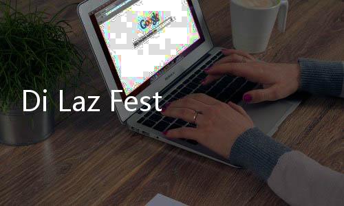 Di Laz Fest 12.12, Kamu Bisa Disambut Bintang Idola Favorit